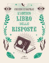 L antico libro risposte. Chiedi e saprai