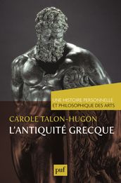 L antiquité grecque. Une histoire personnelle et philosophique des arts