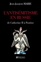 L antisémitisme en Russie, de Catherine II à Poutine