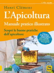 L apicoltura. Manuale pratico illustrato