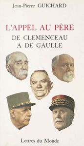 L appel au père : de Clémenceau à de Gaulle