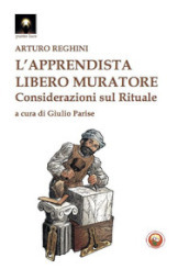 L apprendista libero muratore. Considerazioni sul rituale