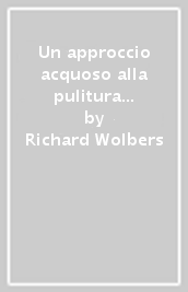 Un approccio acquoso alla pulitura dei dipinti