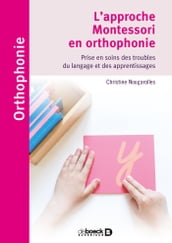 L approche Montessori en orthophonie : Prise en soins des troubles du langage et des apprentissages