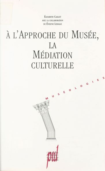 À l'approche du Musée, la médiation culturelle - Cécil Guitart - Élisabeth Caillet - Évelyne Lehalle