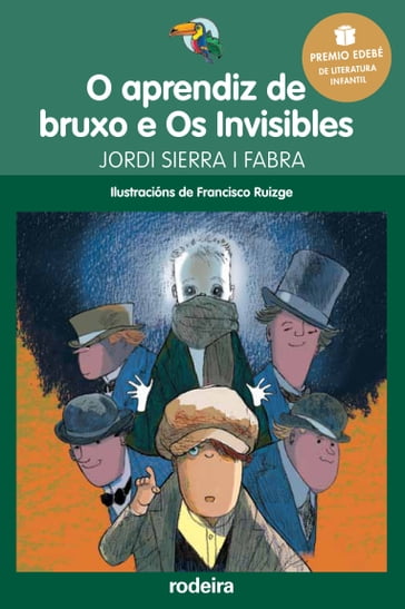 O aprendiz de bruxo e Os Invisibles (Premio Edebé Infantil 2016) - Jordi Sierra i Fabra - Francisco Ruiz Gutierrez