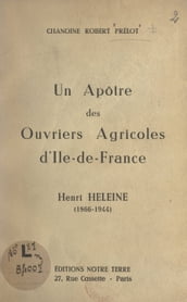 Un apôtre des ouvriers agricoles d Île-de-France : Henri Heleine (1866-1944)