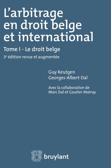 L'arbitrage en droit belge et international - Guy Keutgen - Georges-Albert Dal