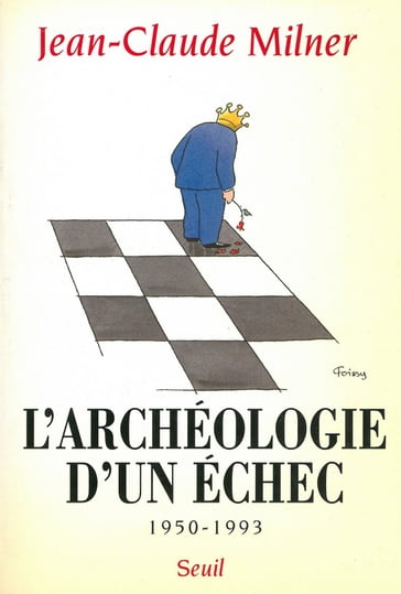 L'archéologie d'un échec (1950-1993) - Jean-Claude Milner