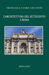 L architettura del Settecento a Roma