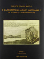 E l architettura ancora insegnabile? Sul declino dell arte del costruire