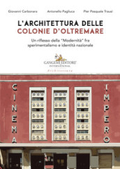 L architettura delle colonie d oltremare. Un riflesso della «Modernità» fra sperimentalismo e identità nazionale