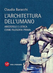 L architettura dell umano. Aristotele e l etica come filosofia prima