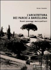 L architettura dei parchi a Barcellona. Nuovi paesaggi metropolitani