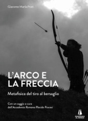 L arco e la freccia. Metafisica del tiro al bersaglio