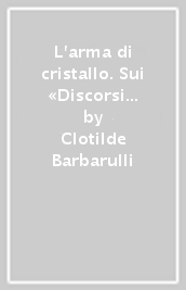 L arma di cristallo. Sui «Discorsi trionfanti», l ironia della Marchesa Colombi