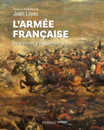 L'armée française - Deux siècles d'engagement - Jean LOPEZ - Eric Allart - Julie d