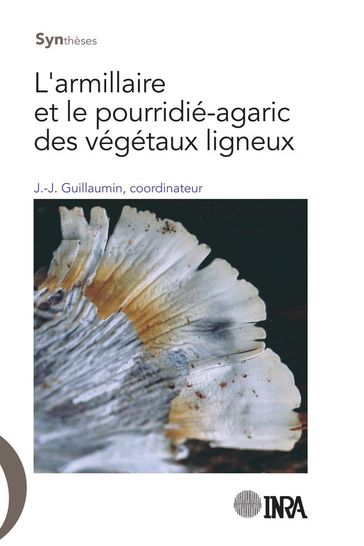 L'armillaire et le pourridié-agaric des végétaux ligneux - Jean-Jacques Guillaumin