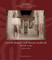 L arredo liturgico nell Abruzzo medievale (XII - XIV secolo). Ediz. illustrata