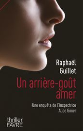 Un arrière-goût amer - Une enquête de l inspectrice Alice Ginier