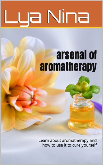 arsenal of aromatherapy - Lya Nina