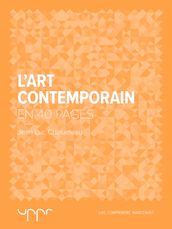 L art contemporain - En 40 pages