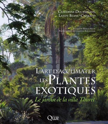 L'art d'acclimater les plantes exotiques - Landy Blanc-Chabaud - Catherine Ducatillion