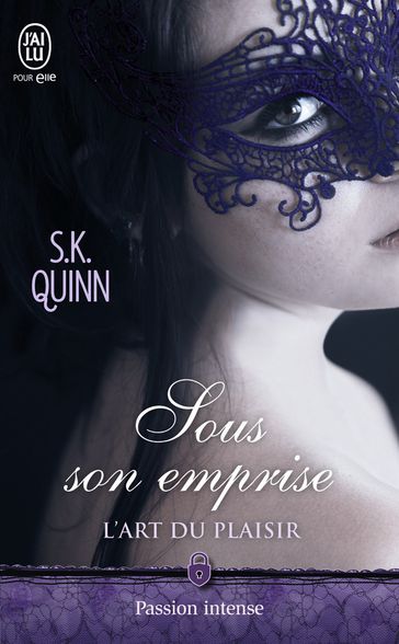 L'art du plaisir (Tome 1) - Sous son emprise - S.K. Quinn