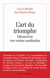 L art du triomphe - Découvrez vos vertus cardinales