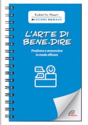 L arte di bene-dire. Predicare e annunciare in modo efficace