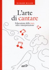 L arte di cantare. Educazione della voce, stile e interpretazione