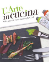 L arte in cucina. Gli artisti incontrano gli chef