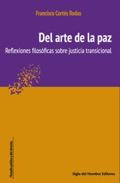 Del arte de la paz : reflexiones filosóficas sobre justicia transicional