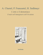 L arte e il demoniaco. Il male nell immaginario dell Occidente