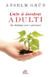 L arte di diventare adulti. In dialogo con i giovani