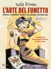 L arte del fumetto. Regole, tecniche e segreti dei grandi disegnatori