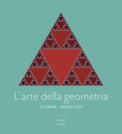 L arte della geometria. Ediz. a colori