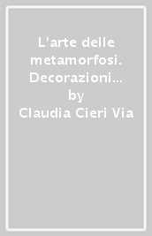 L arte delle metamorfosi. Decorazioni mitologiche nel Cinquecento