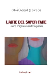 L arte di saper fare, Donne artigiane e creatività pratica.