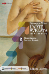 L arte svelata. Esame di stato. Con Arte intercultura. Per le Scuole superiori. Con e-book. Con espansione online. Vol. 2: Rinascimento barocco rococo