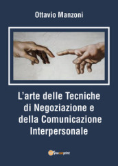 L arte delle tecniche di negoziazione e della comunicazione interpersonale