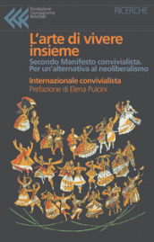 L arte di vivere insieme. Secondo Manifesto convivialista. Per un alternativa al neoliberismo