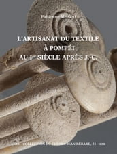 L artisanat du textile à Pompéi au Ier siècle après J.-C.