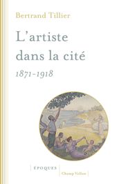 L artiste dans la cité 1871-1918