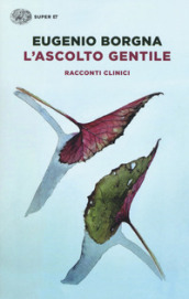 L ascolto gentile. Racconti clinici