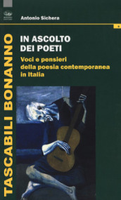 In ascolto dei poeti. Voci e pensieri della poesia contemporanea in Italia