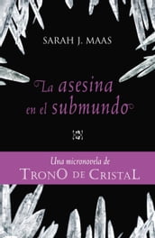 La asesina en el submundo (Una micronovela de Trono de Cristal 3)