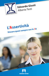 L assertività. Vincere quasi sempre con le 3 A