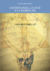 L astrologia, la luce e la Kabbalah. I segreti del 137