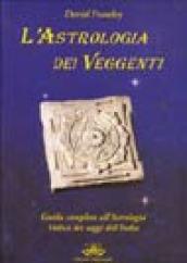 L astrologia dei veggenti. Guida all astrologia dei saggi dell India